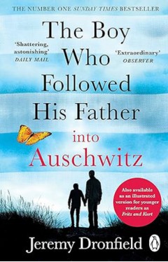 The Boy Who Followed His Father Into Auschwitz